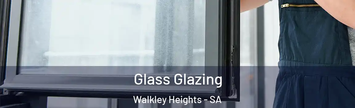 Glass Glazing Walkley Heights - SA
