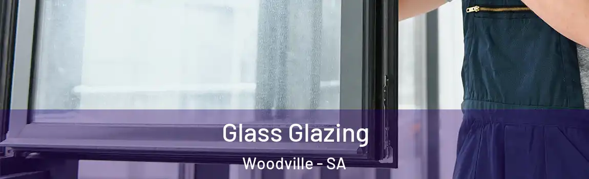 Glass Glazing Woodville - SA