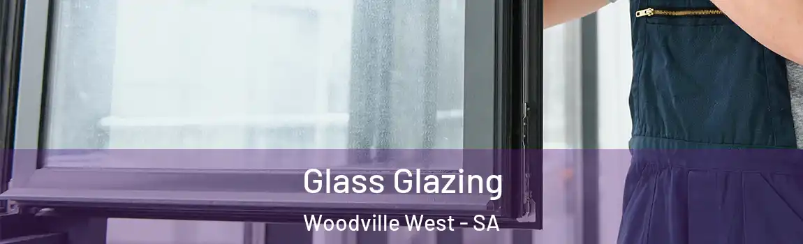Glass Glazing Woodville West - SA