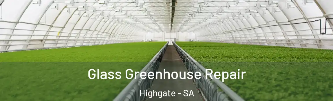 Glass Greenhouse Repair Highgate - SA