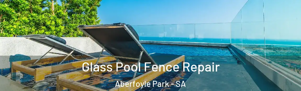  Glass Pool Fence Repair Aberfoyle Park - SA