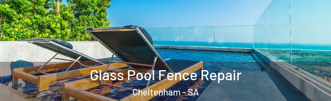 Glass Pool Fence Repair Cheltenham - SA