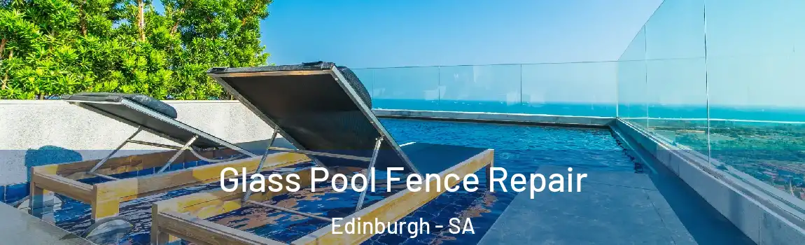  Glass Pool Fence Repair Edinburgh - SA