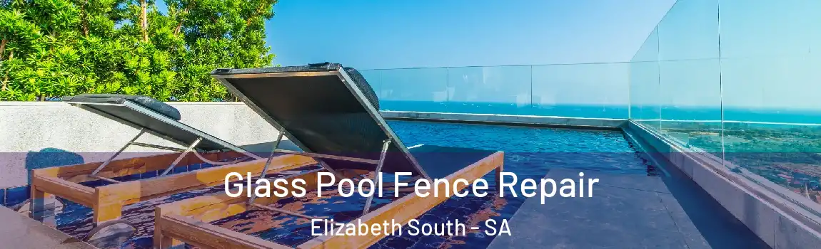 Glass Pool Fence Repair Elizabeth South - SA