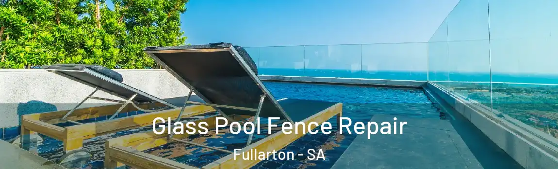  Glass Pool Fence Repair Fullarton - SA