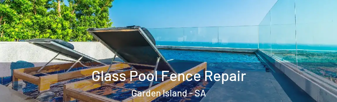 Glass Pool Fence Repair Garden Island - SA