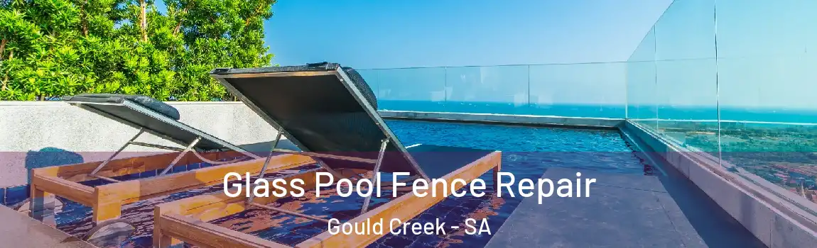 Glass Pool Fence Repair Gould Creek - SA