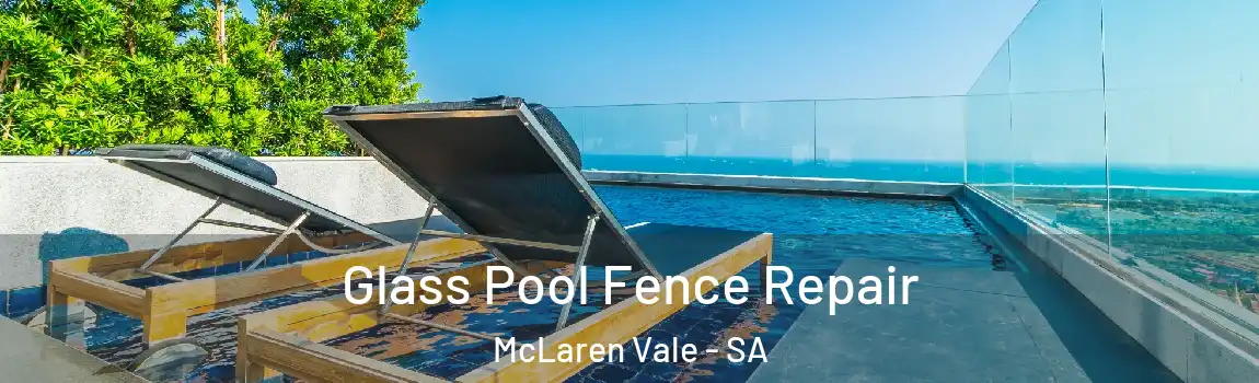  Glass Pool Fence Repair McLaren Vale - SA