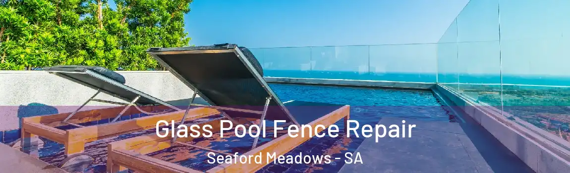 Glass Pool Fence Repair Seaford Meadows - SA