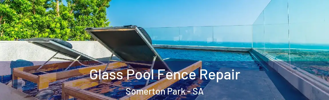 Glass Pool Fence Repair Somerton Park - SA