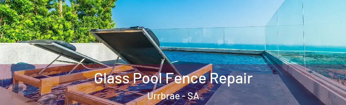 Glass Pool Fence Repair Urrbrae - SA