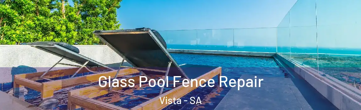 Glass Pool Fence Repair Vista - SA