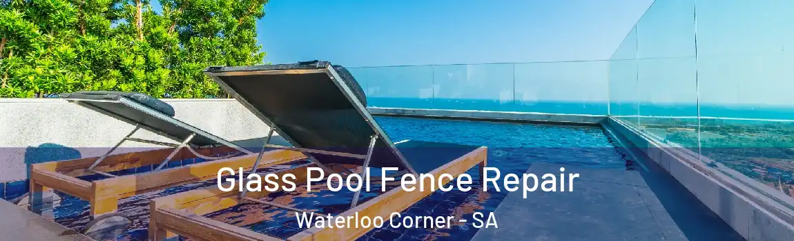  Glass Pool Fence Repair Waterloo Corner - SA