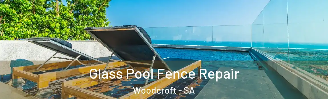 Glass Pool Fence Repair Woodcroft - SA