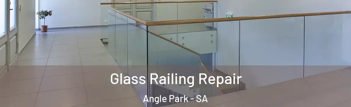Glass Railing Repair Angle Park - SA