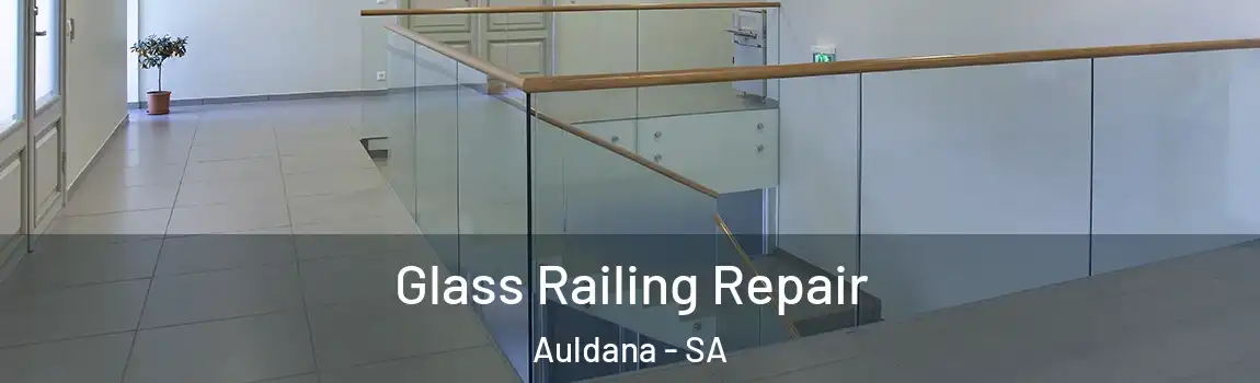 Glass Railing Repair Auldana - SA