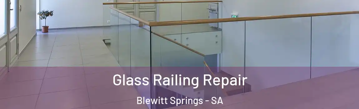Glass Railing Repair Blewitt Springs - SA