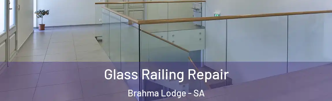 Glass Railing Repair Brahma Lodge - SA