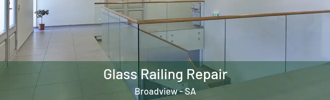 Glass Railing Repair Broadview - SA