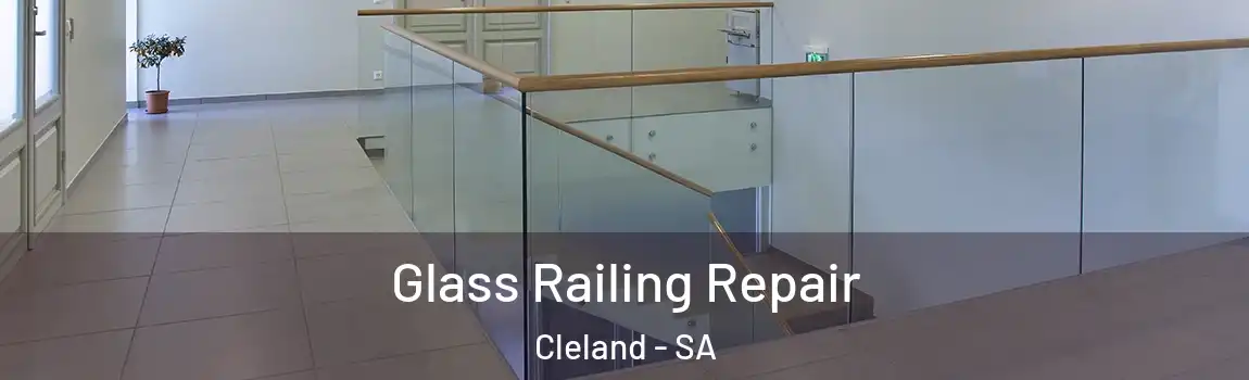 Glass Railing Repair Cleland - SA