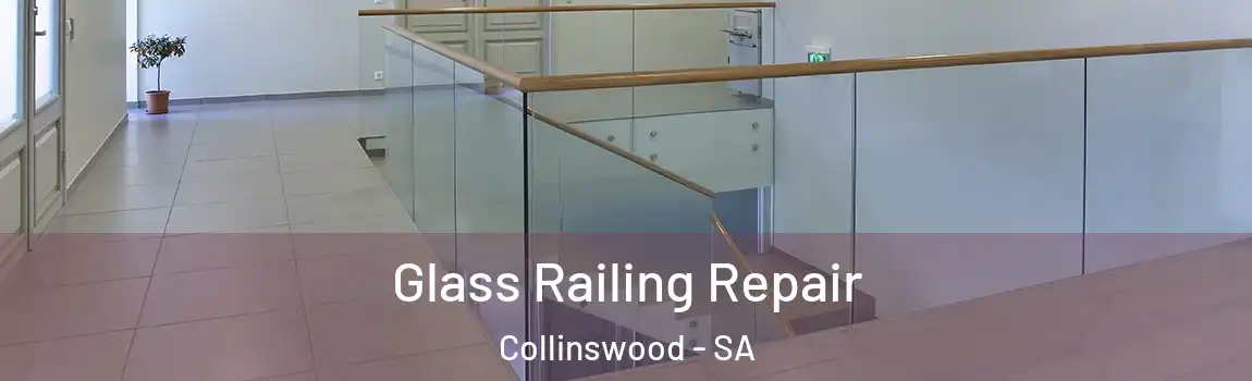 Glass Railing Repair Collinswood - SA