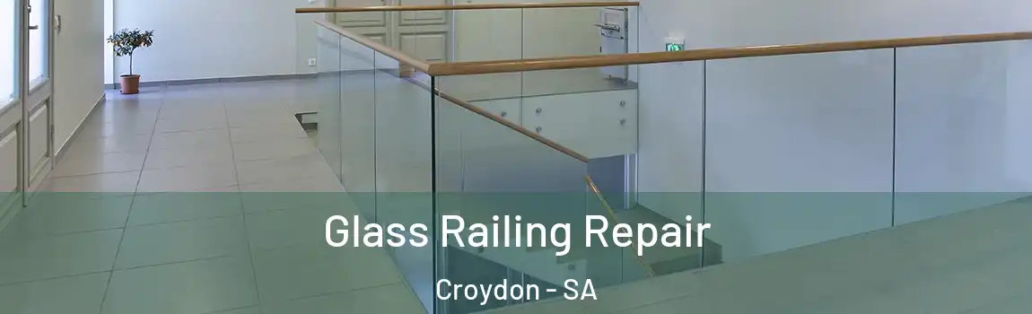 Glass Railing Repair Croydon - SA
