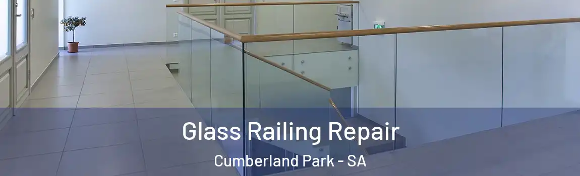 Glass Railing Repair Cumberland Park - SA