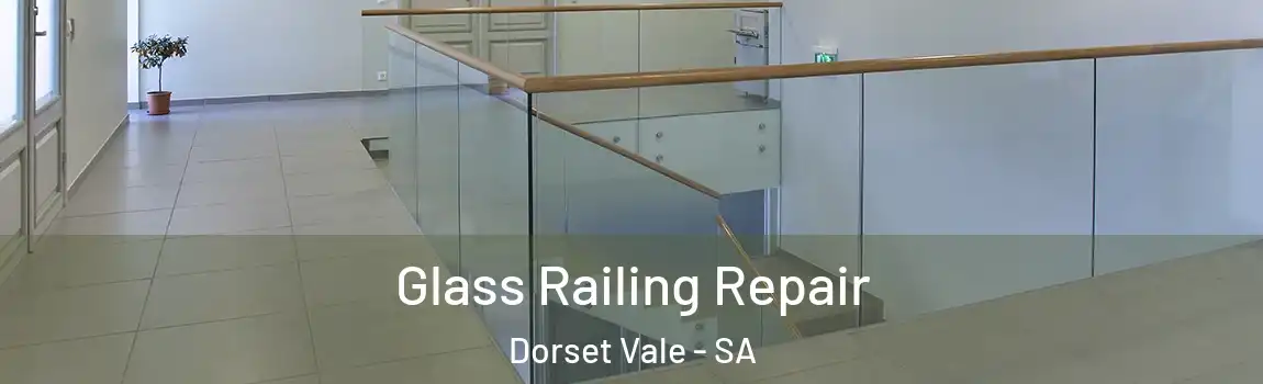 Glass Railing Repair Dorset Vale - SA