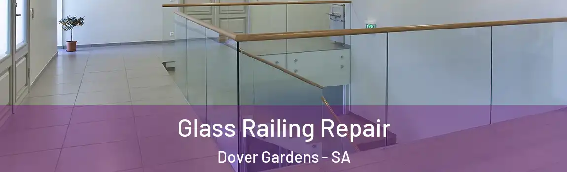 Glass Railing Repair Dover Gardens - SA