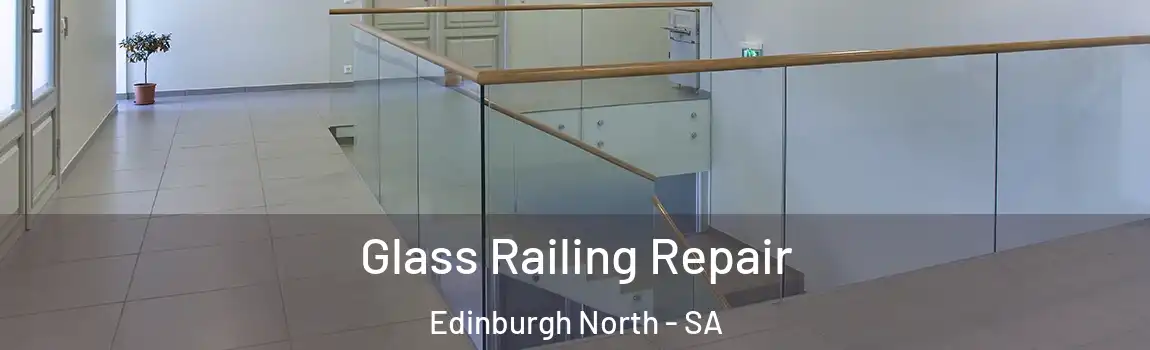  Glass Railing Repair Edinburgh North - SA