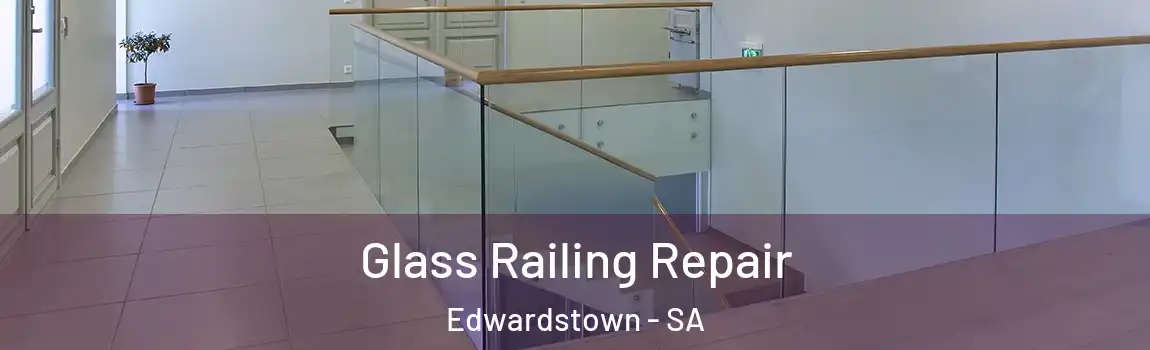 Glass Railing Repair Edwardstown - SA
