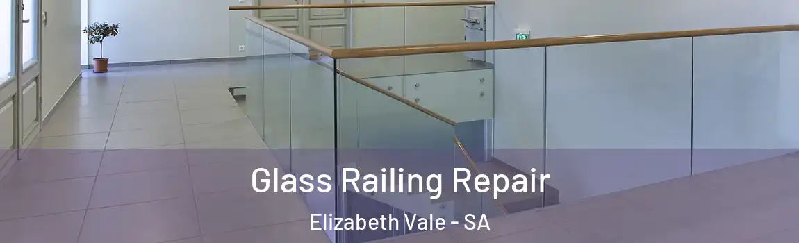 Glass Railing Repair Elizabeth Vale - SA