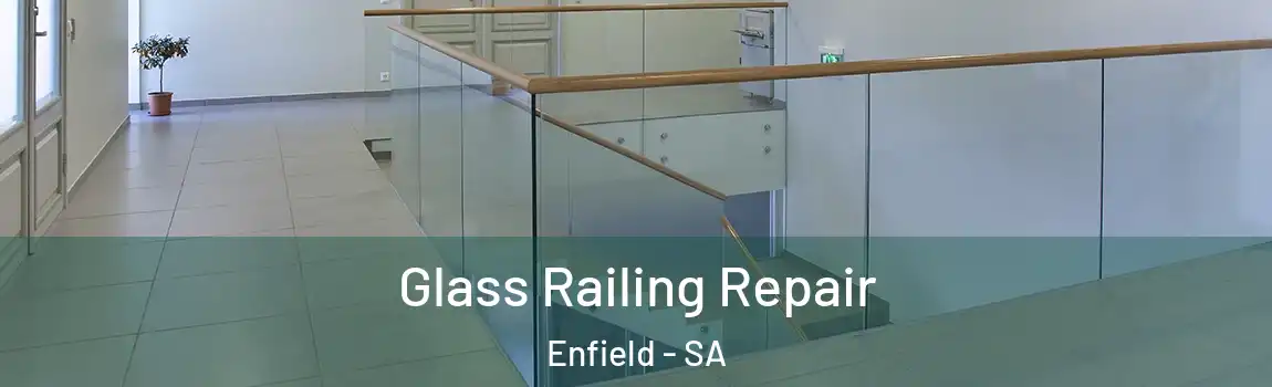 Glass Railing Repair Enfield - SA