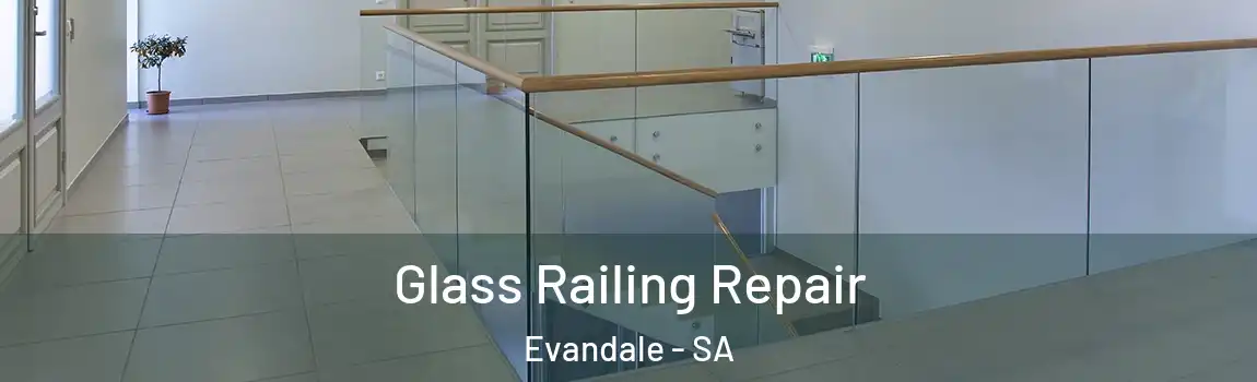 Glass Railing Repair Evandale - SA