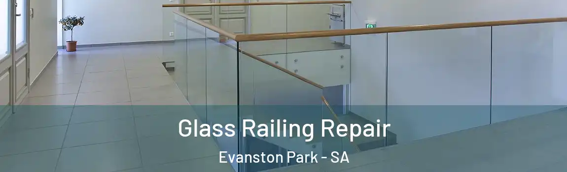  Glass Railing Repair Evanston Park - SA