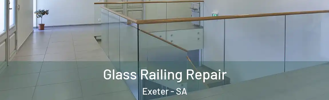 Glass Railing Repair Exeter - SA