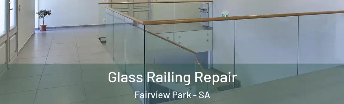 Glass Railing Repair Fairview Park - SA
