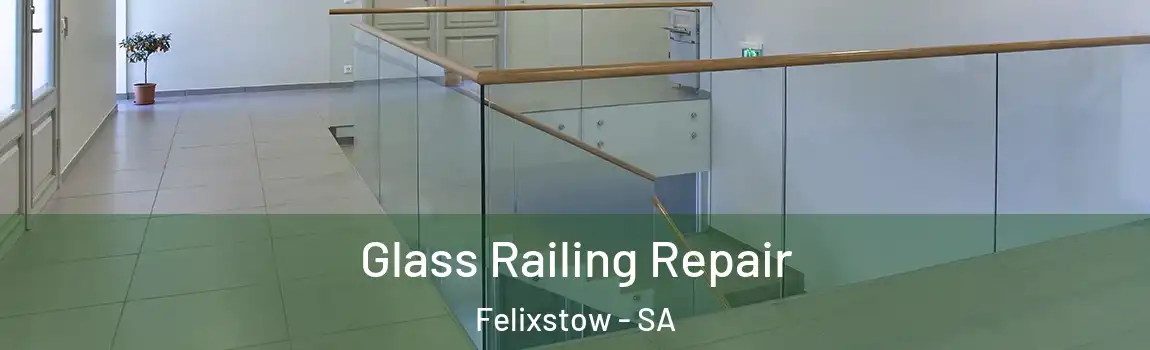 Glass Railing Repair Felixstow - SA
