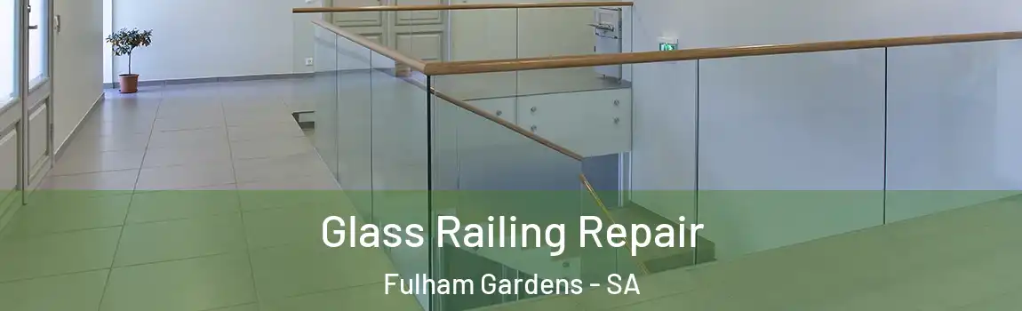  Glass Railing Repair Fulham Gardens - SA