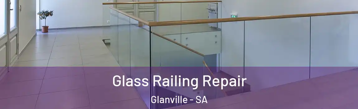  Glass Railing Repair Glanville - SA