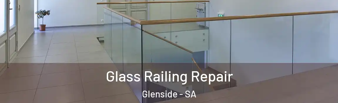  Glass Railing Repair Glenside - SA