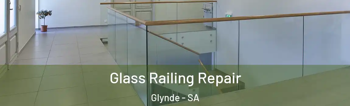  Glass Railing Repair Glynde - SA