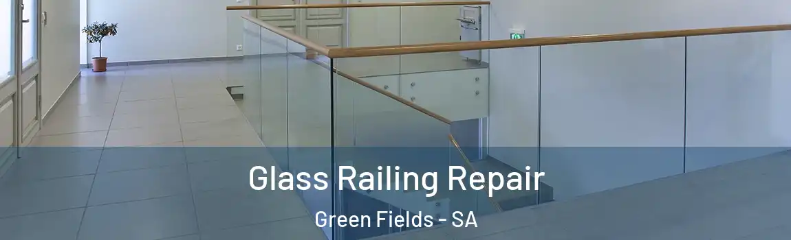 Glass Railing Repair Green Fields - SA