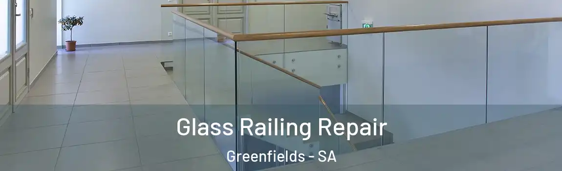  Glass Railing Repair Greenfields - SA