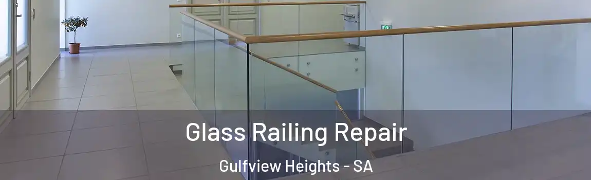 Glass Railing Repair Gulfview Heights - SA