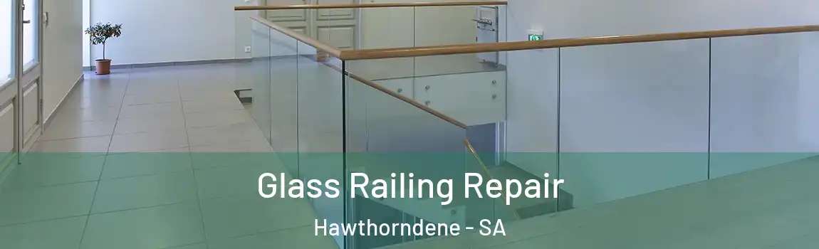 Glass Railing Repair Hawthorndene - SA