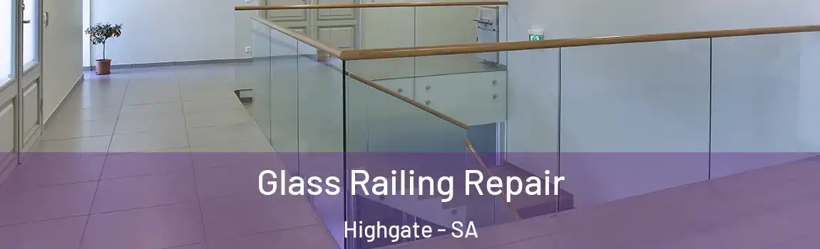 Glass Railing Repair Highgate - SA