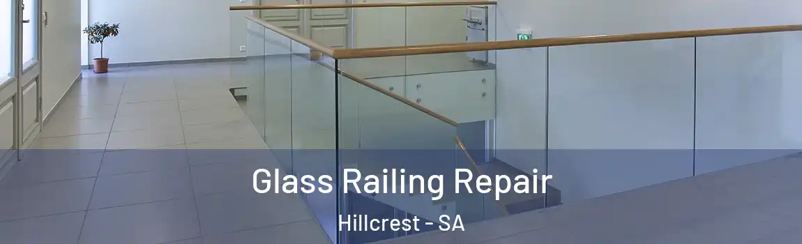 Glass Railing Repair Hillcrest - SA