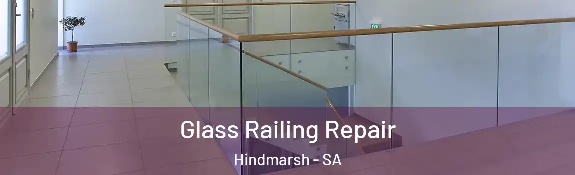 Glass Railing Repair Hindmarsh - SA