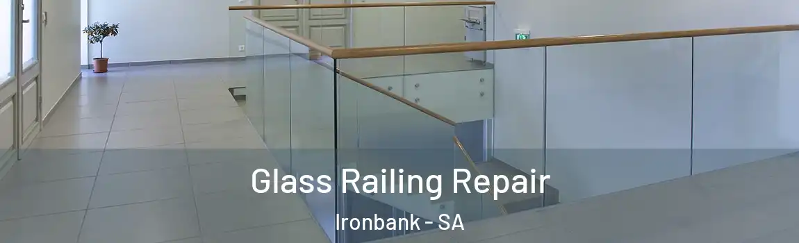 Glass Railing Repair Ironbank - SA